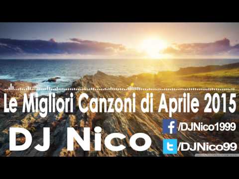 Le Migliori Canzoni di Aprile 2015 - DJ Nico [DOWNLOAD + TRACKLIST]