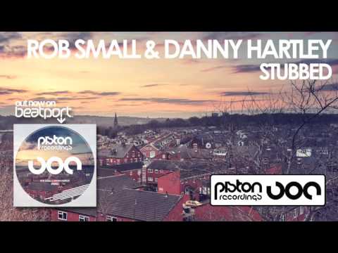 Rob Small & Danny Hartley - Stubbed (Original Mix)