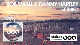 Rob Small & Danny Hartley - Stubbed (Original Mix)