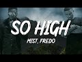 MIST - So High (Lyrics) ft. Fredo