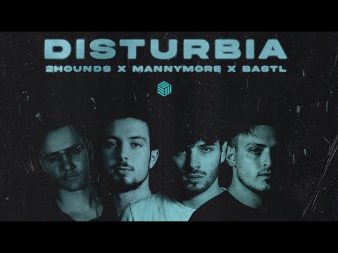 2Hounds, Mannymore & BASTL - Disturbia