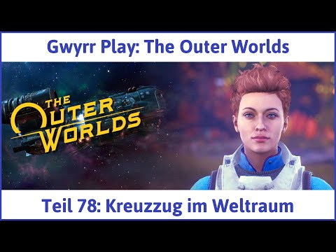 The Outer Worlds deutsch Teil 78 - Kreuzzug im Weltraum Let's Play