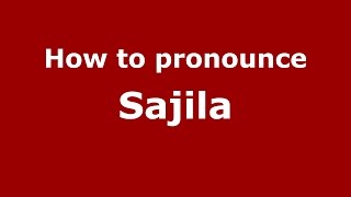 How to pronounce Sajila