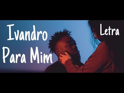 Ivandro - Para Mim (Letra)