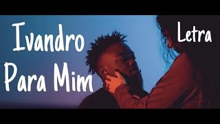 Ivandro - Para Mim (Letra) Ivandro - Para Mim (Letra)