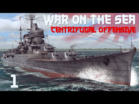 War on the Sea || Centrifugal Offensive || Ep.1 - The Offensive Begins
