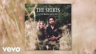 The Shires - I Just Wanna Love You (Audio)