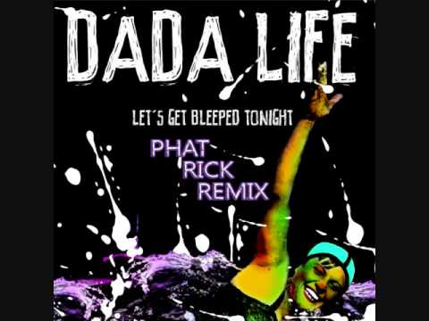 Dada Life - Lets Get Bleeped Tonight (Phat Rick Remix)