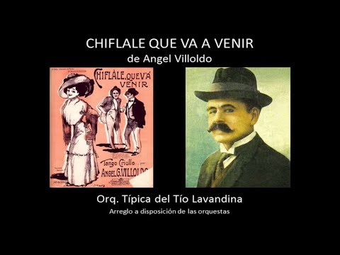 Chiflale que va a venir - Tango de Angel Villoldo