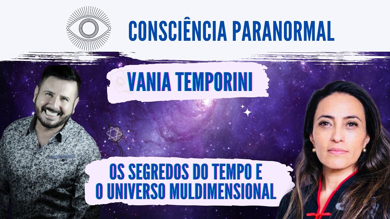 Vania Temporini - Os Segredos do Tempo e o Universo Multidimensional