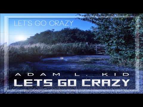 Adam L. Kid - Let's Go Crazy