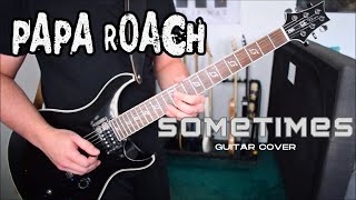Papa Roach - Sometimes (Guitar Cover)