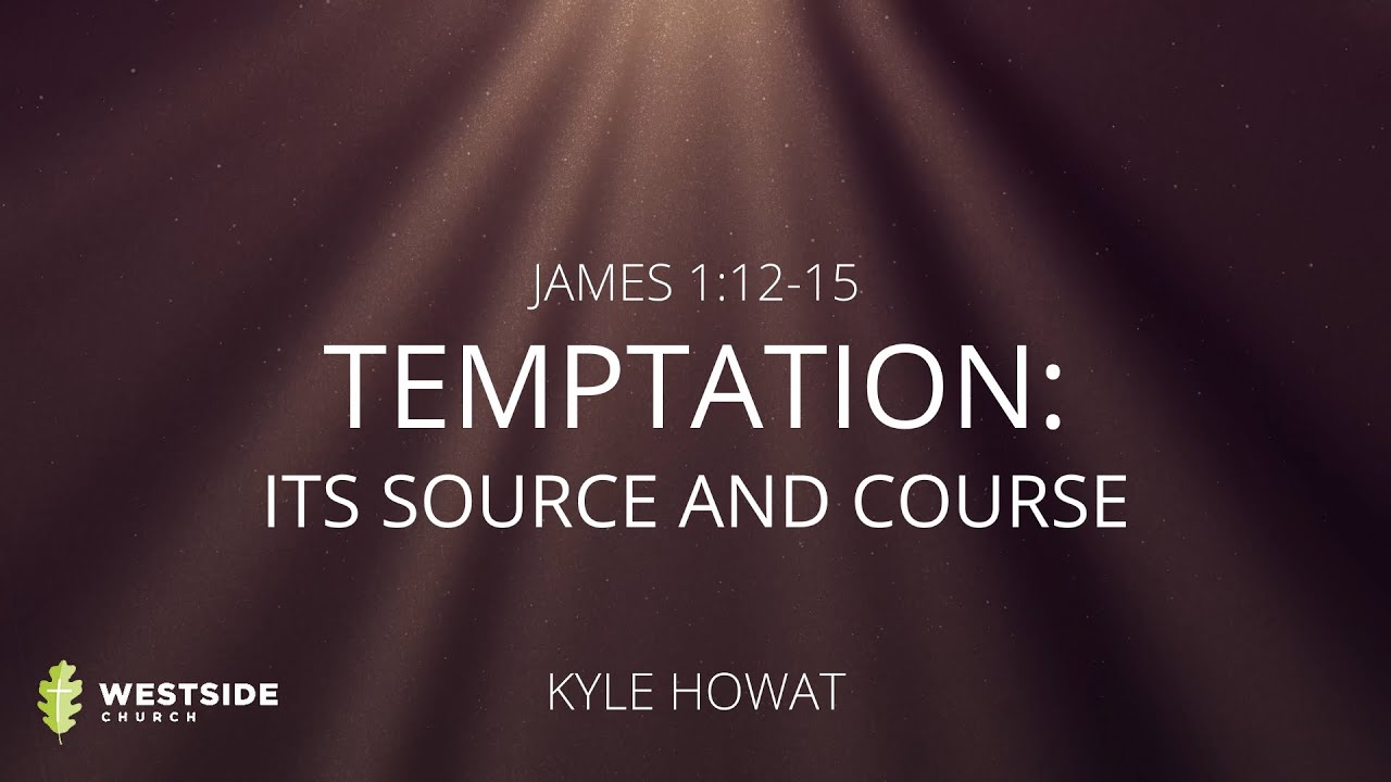 Temptation: Its Source and Course