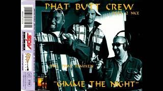Phat Butt Crew Feat.2 Nice-Gimme The Night (Radio Mix) (1996)