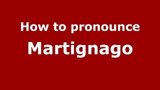 How to pronounce Martignago