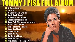 Download lagu TOMMY J PISA FULL ALBUM LAGU POP  INDONESIA  ERA 90AN  TERBAIK SEPANJANG MASSA | DI BATAS KOTA INI | mp3