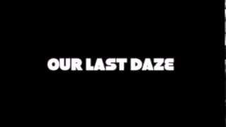 You Know Me Better Than I Do- OUR LAST DAZE