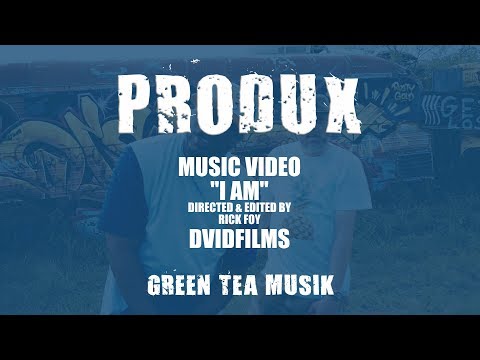 PRODUX - I AM [Green Tea Musik] Dir. Rick Foy