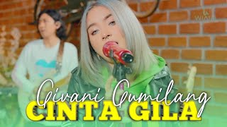 Download lagu GIVANI GUMILANG - CINTA GILA Feat.Wiaifi Music (Live Cover) mp3