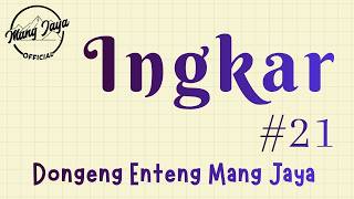 Download lagu INGKAR 21, Dongeng Enteng Mang Jaya, Carita Sunda @MangJaya mp3