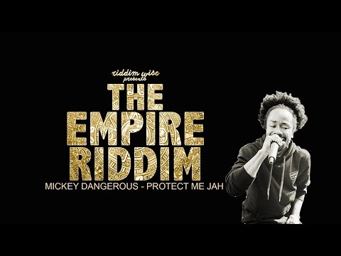 Mikey Dangerous - Protect Me Jah [The Empire Riddim - Riddim Wise]