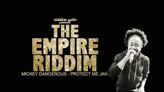 Mikey Dangerous - Protect Me Jah [The Empire Riddim - Riddim Wise]