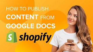 How to Publish Content from Google Docs to Shopify store?