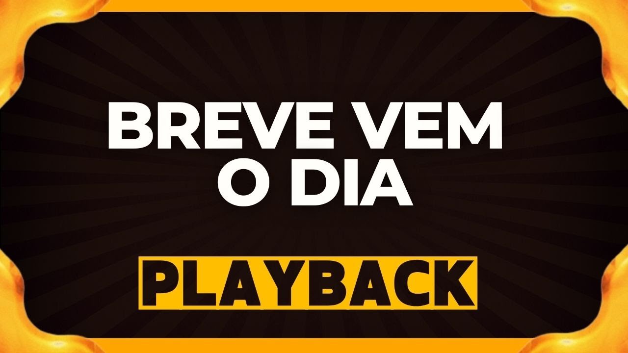 BREVE VEM O DIA playback
