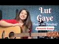 Lut Gaye Aankh Uthi Mohabbat Acoustic Cover By Simran Ferwani LutGaye