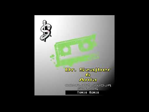 Dr Szajber & Ania - Odnajdź Swoją Szajbę (Tomio Remix)