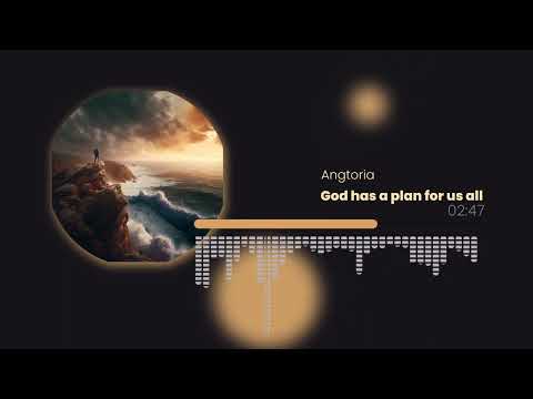 Angtoria   God has a plan for us all