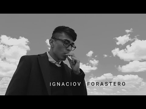 IGNACIOV • FORASTERO  [VÍDEO OFICIAL]