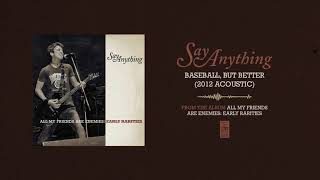 Say Anything "Baseball, But Better (2012 Acoustic)"