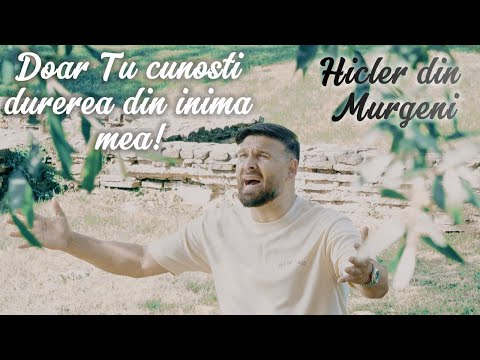 Hicler din Murgeni - Numai Tu cunosti durerea din inima mea! (cantare noua, muzica crestina)