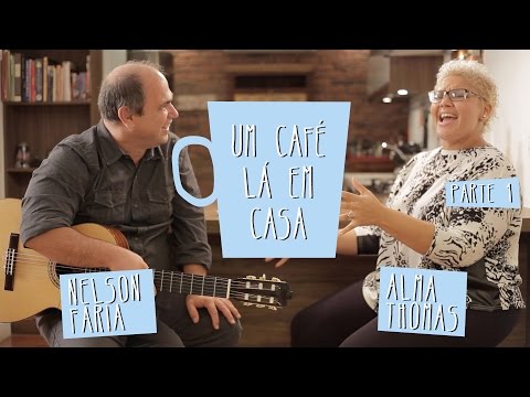 Um Café Lá em Casa com Alma Thomas e Nelson Faria | Parte 1/2