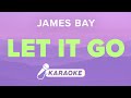 James Bay - Let It Go (Karaoke)