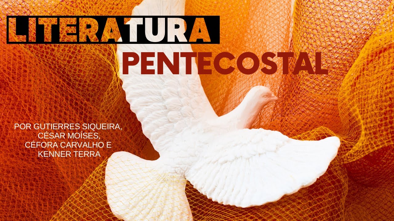 Literatura Pentecostal - Uma conversa com autores pentecostais