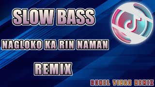 Download lagu NAGLOKO KA RIN NAMAN | Slow Bass (Ronel Virgo Remix) mp3