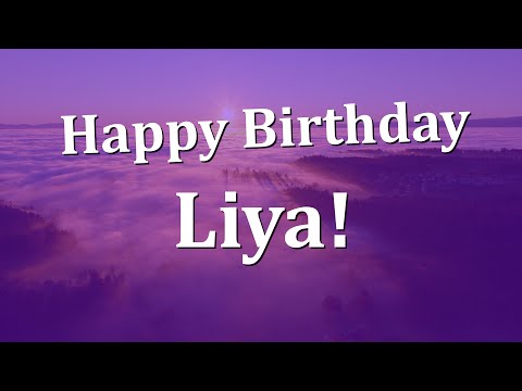 Happy Birthday Liya!  Have an Amazing Birthday!