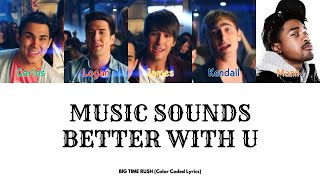 Big Time Rush - Music Sounds Better With U ft. Mann (Color Coded Lyrics)