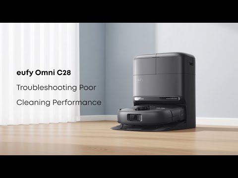 eufy Omni C28 Troubleshooting Poor Cleaning Performance
