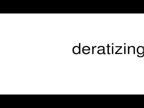 How to pronounce deratizing