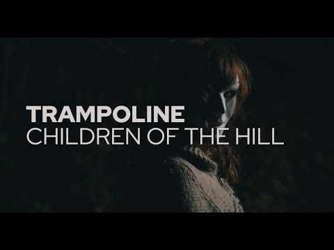 Trampoline - Children of the Hill