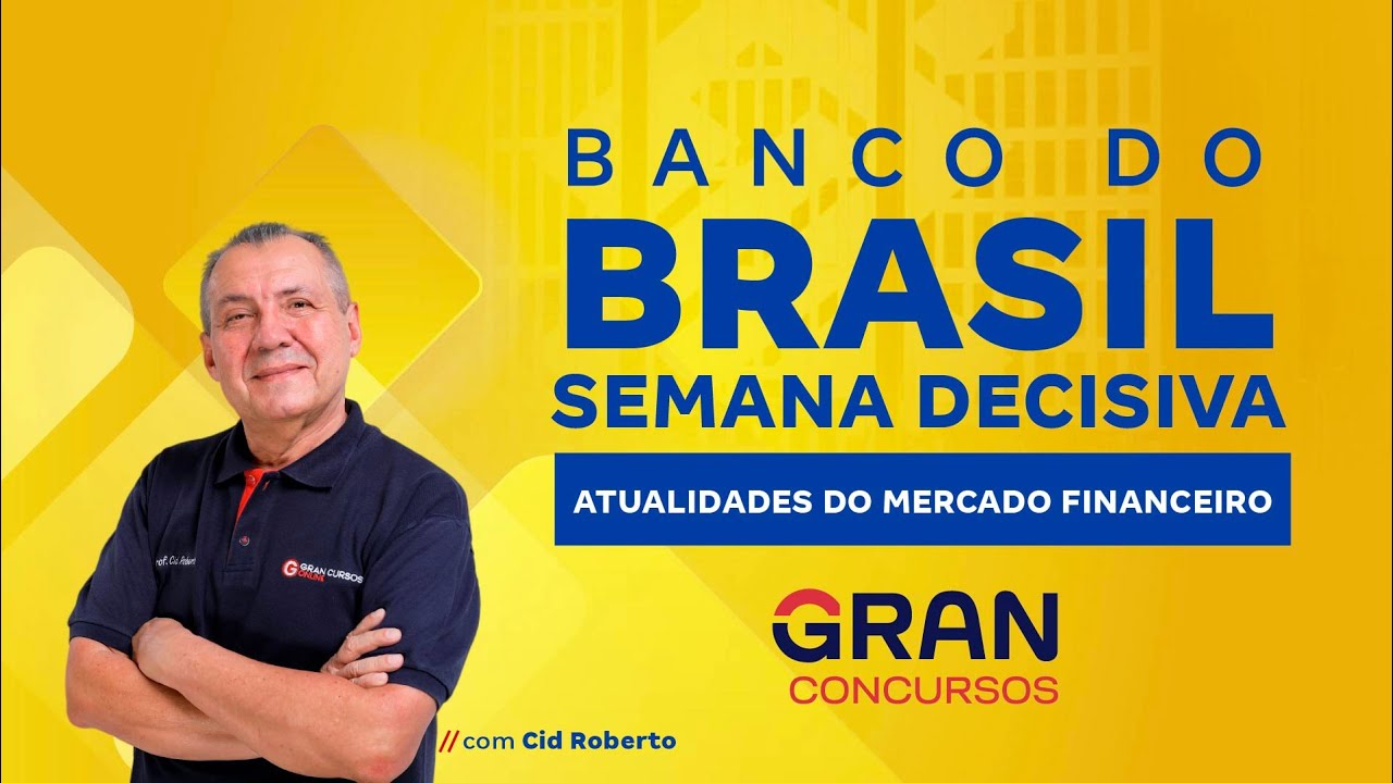 Concurso Banco do Brasil - Semana Decisiva - Atualidades do Mercado Financeiro | com Cid Roberto