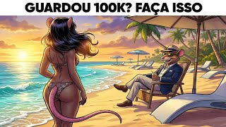 7 Coisas Que Você Deve Fazer Quando Tiver 100 Mil Reais