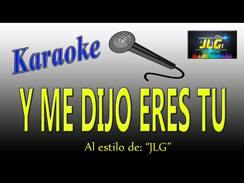 Y ME DIJO ERES TU -Karaoke JLG-