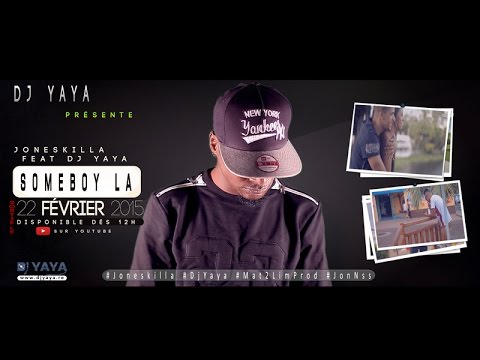 Teaser Clip Someboy La - Joneskilla Feat Dj Yaya - Sortie officielle Dimanche 22 février 2015 - 12h