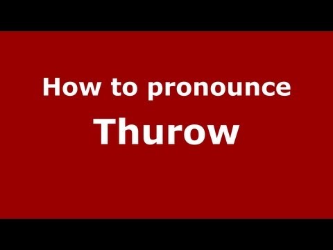 How to Pronounce Thurow - PronounceNames.com
