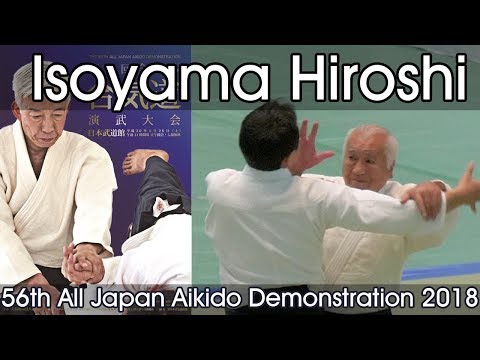 Aikikai Aikido - Isoyama Hiroshi Shihan - 56th All Japan Aikido Demonstration (2018)