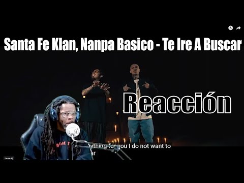 Santa Fe Klan, Nanpa Basico - Te Ire A Buscar  Reacción